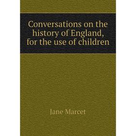 

Книга Conversations on the history of England, for the use of children
