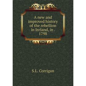 

Книга A new and improved history of the rebellion in Ireland, in. 1798