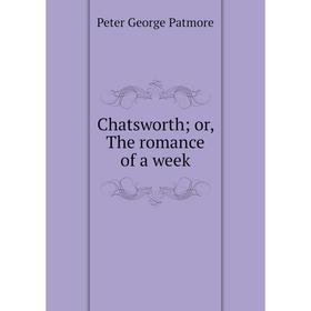

Книга Chatsworth; or, The romance of a week