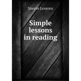 

Книга Simple lessons in reading