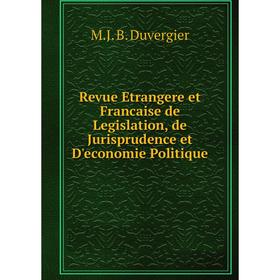 

Книга Revue Etrangere et Francaise de Legislation, de Jurisprudence et D'economie Politique