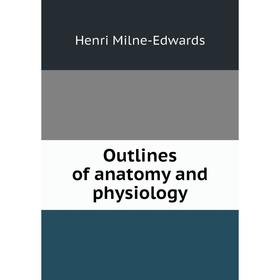 

Книга Outlines of anatomy and physiology