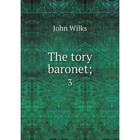 

Книга The tory baronet; 3