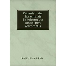 

Книга Organism der Sprache als Einleitung zur deutschen Grammatik