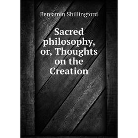 

Книга Sacred philosophy, or, Thoughts on the Creation