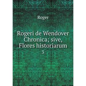 

Книга Rogeri de Wendover Chronica; sive, Flores historiarum 3