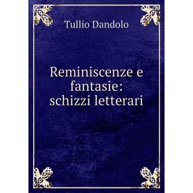 

Книга Reminiscenze e fantasie: schizzi letterari