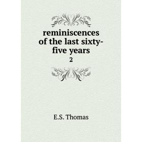 

Книга Reminiscences of the last sixty-five years 2