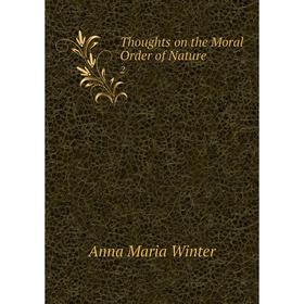 

Книга Thoughts on the Moral Order of Nature 2