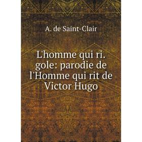 

Книга L'homme qui rigole: parodie de l'Homme qui rit de Victor Hugo