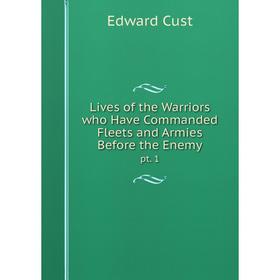

Книга Lives of the Warriors who Have Commanded Fleets and Armies Before the Enemypt 1