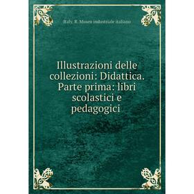 

Книга Illustrazioni delle collezioni: Didattica. Parte prima: libri scolastici e pedagogici