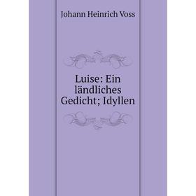 

Книга Luise: Ein ländliches Gedicht; Idyllen