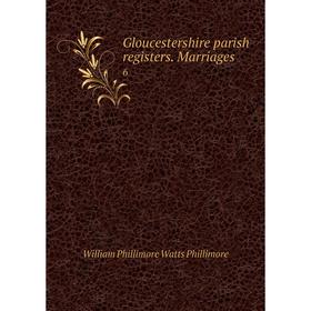 

Книга Gloucestershire parish registers. Marriages 6
