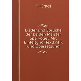 

Книга Lieder und Sprüche der beiden Meister Spervogel: Mit Einleitung, Textkritik und Übersetzung