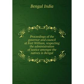 

Книга Proceedings of the governor and council at Fort William, respecting the administration of justice amongst the natives in Bengal