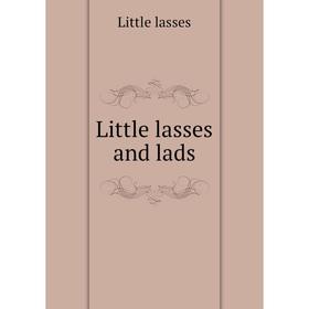

Книга Little lasses and lads