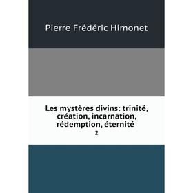 

Книга Les mystères divins: trinité, création, incarnation, rédemption, éternité2
