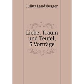 

Книга Liebe, Traum und Teufel, 3 Vorträge