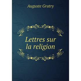 

Книга Lettres sur la religion