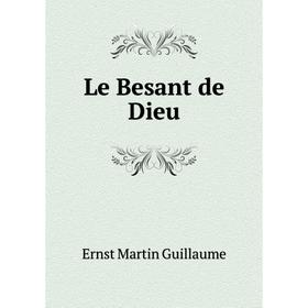 

Книга Le Besant de Dieu