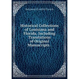 

Книга Historical Collections of Louisiana and Florida, Including Translations of Original Manuscripts.