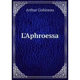 

Книга L'Aphroessa