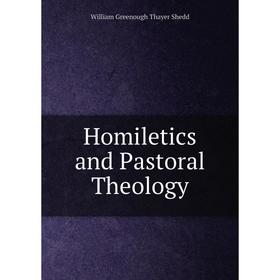 

Книга Homiletics and Pastoral Theology