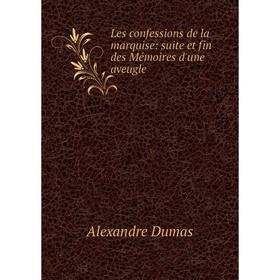 

Книга Les confessions de la marquise: suite et fin des Mémoires d'une aveugle