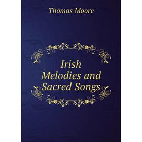 

Книга Irish Melodies and Sacred Songs