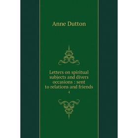 

Книга Letters on spiritual subjects and divers occasions: sent to relations and friends 4