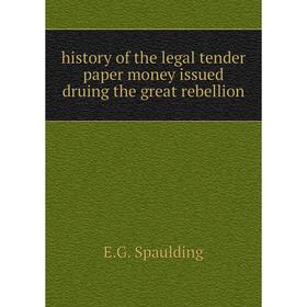 

Книга History of the legal tender paper money issued druing the great rebellion