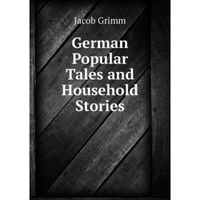 

Книга German Popular Tales and Household Stories