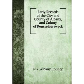 

Книга Early Records of the City and County of Albany, and Colony of Rensselaerswyck.