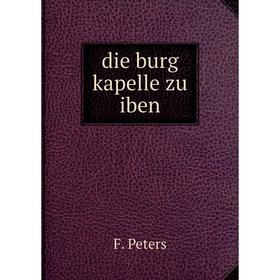 

Книга Die burg kapelle zu iben