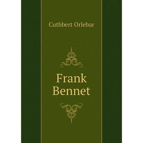 

Книга Frank Bennet