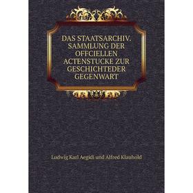 

Книга DAS STAATSARCHIV. SAMMLUNG DER OFFCIELLEN ACTENSTUCKE ZUR GESCHICHTEDER GEGENWART