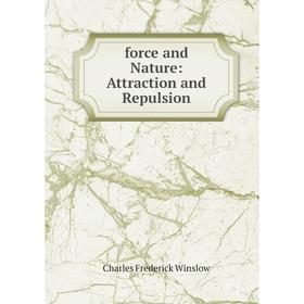 

Книга Force and Nature: Attraction and Repulsion