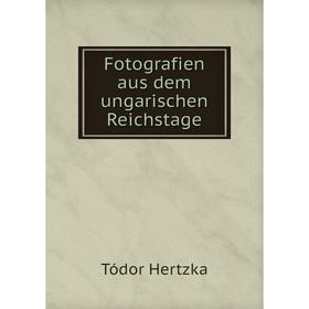 

Книга Fotografien aus dem ungarischen Reichstage