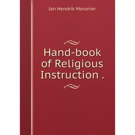 

Книга Hand-book of Religious Instruction.