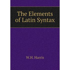 

Книга The Elements of Latin Syntax