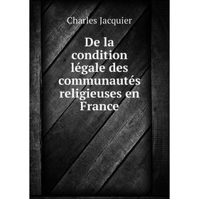 

Книга De la condition légale des communautés religieuses en France