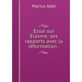

Книга Essai sur Érasme: ses rapports avec la réformation.