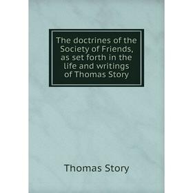 

Книга The doctrines of the Society of Friends, as set forth in the life and writings of Thomas Story