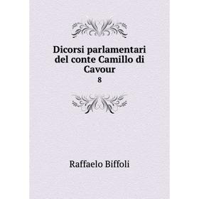 

Книга Dicorsi parlamentari del conte Camillo di Cavour 8