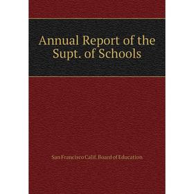 

Книга Annual Report of the Supt. of Schools