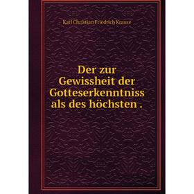 

Книга Der zur Gewissheit der Gotteserkenntniss als des höchsten.