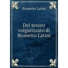 

Книга Del tesoro volgarizzato di Brunetto Latini
