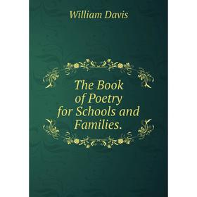 

Книга The Book of Poetry for Schools and Families.