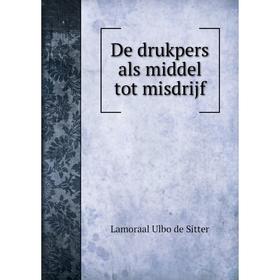 

Книга De drukpers als middel tot misdrijf